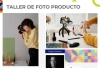 Taller de Foto Producto para potenciar marcas