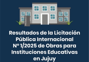 Resultados de Licitaci&oacute;n P&uacute;blica Internacional N&deg;1/2025 de Obras para Instituciones Educativas